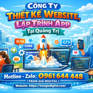 C&ocirc;ng ty Thiết Kế Website, Lập Tr&igrave;nh App Tại Quảng Trị | 0961644448 Trần Gia Digital