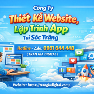 C&ocirc;ng ty Thiết Kế Website, Lập Tr&igrave;nh App Tại S&oacute;c Trăng | 0961644448 Trần Gia Digital