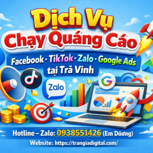 Dịch vụ chạy quảng c&aacute;o facebook, tiktok, zalo, google ads tại Tr&agrave; Vinh 0938551426 Trần Gia Digital 