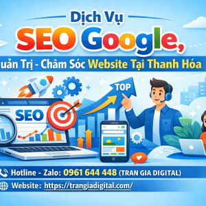 Dịch Vụ SEO Google, Quản Trị Chăm S&oacute;c Website Tại Thanh H&oacute;a | Trần Gia Digital - 0378726309 