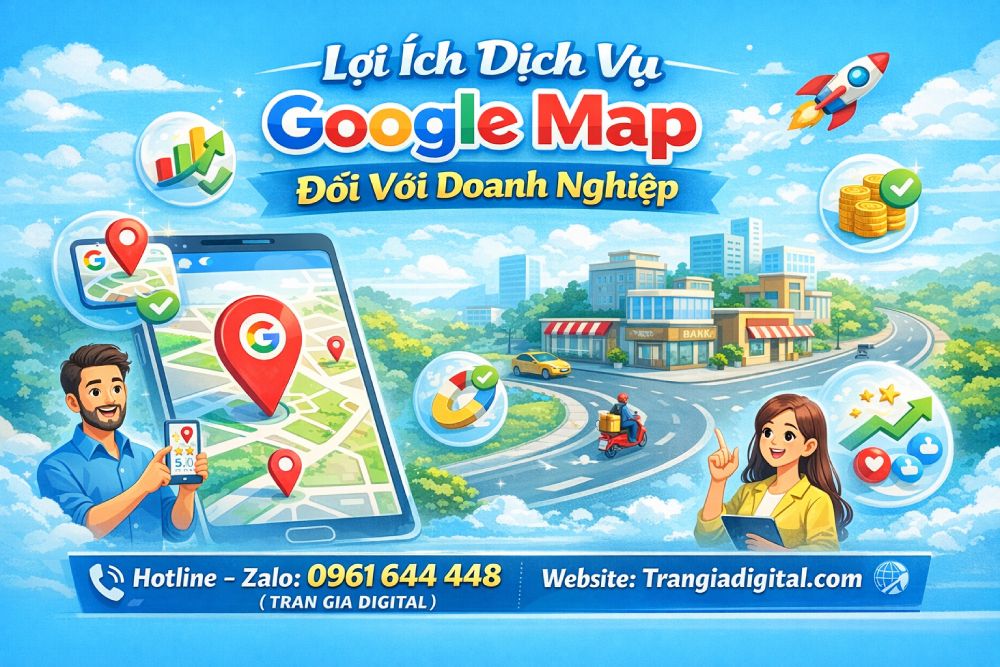 Lợi ích dịch vụ Google Map đối với doanh nghiệp