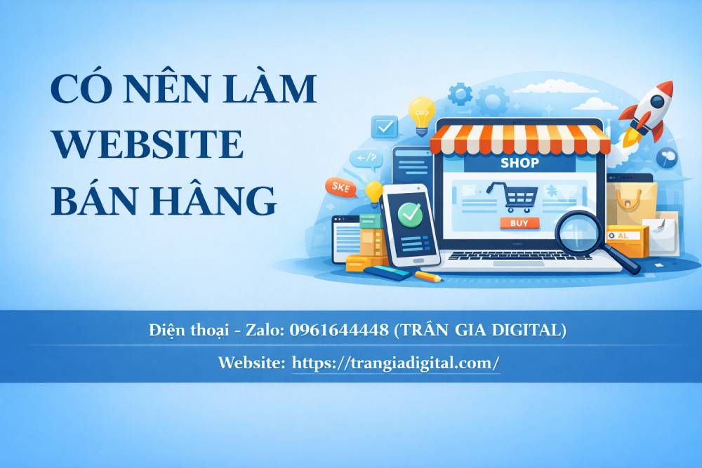 Giải đáp: Có nên làm website bán hàng để đột phá doanh thu 